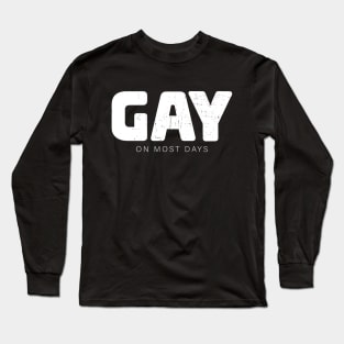 Gay on most days - bisexual Long Sleeve T-Shirt